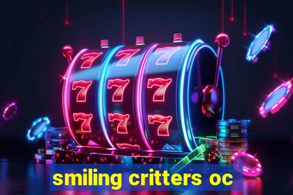 smiling critters oc